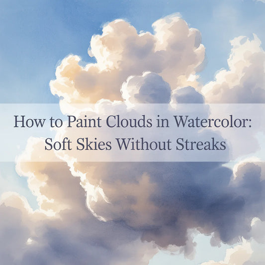 How to Paint Clouds in Watercolor: Soft Skies Without Streaks