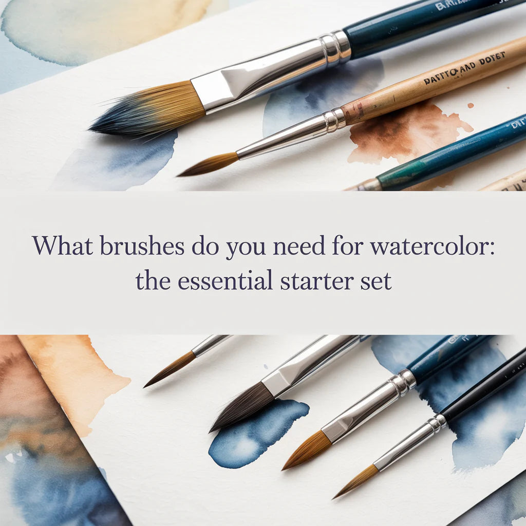 What Brushes Do You Need for Watercolor: The Essential Starter Set